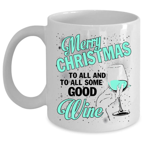 To All Some Good Wine Coffee Mug, Merry Christmas To All Cup