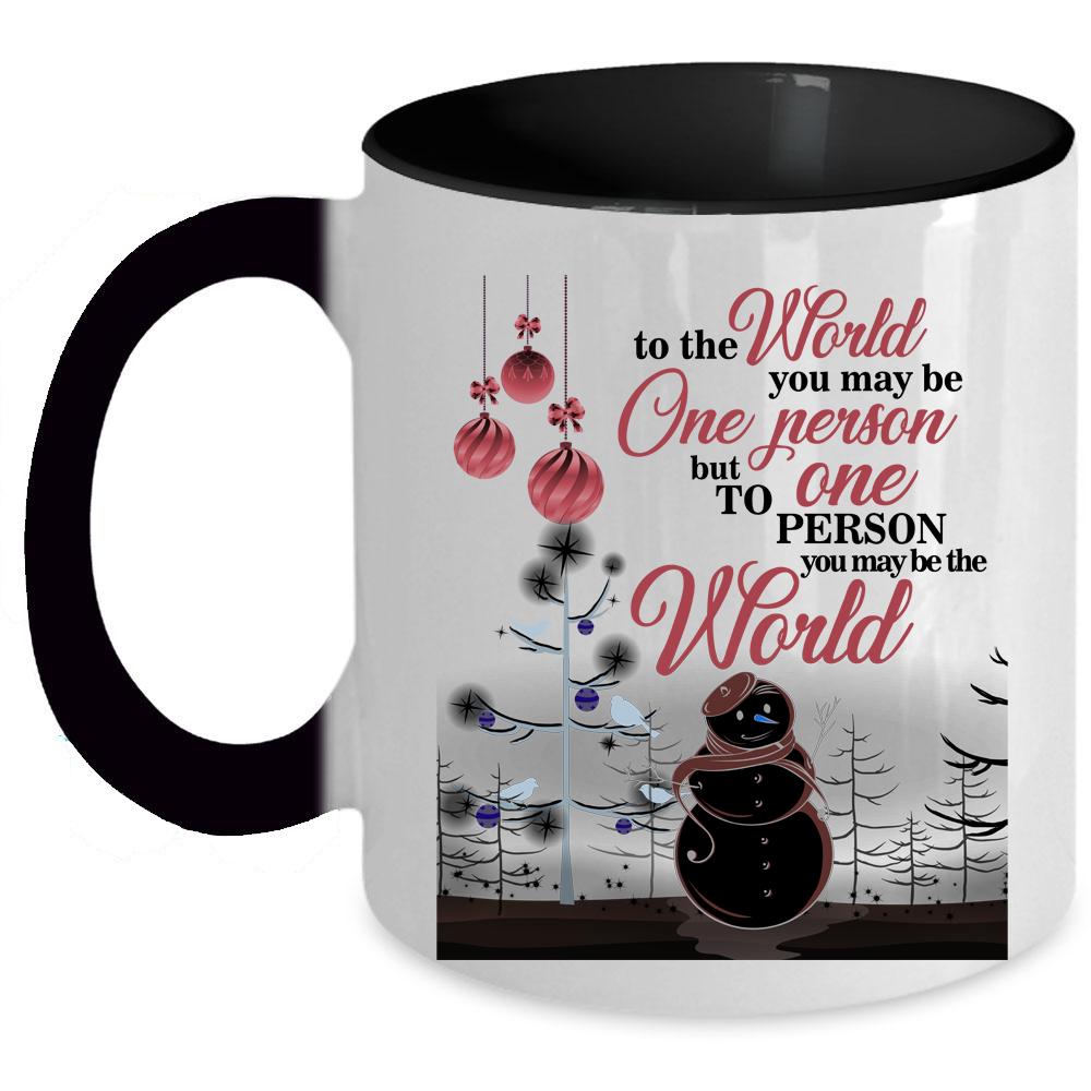 To One Person You May Be The World Coffee Mug, Cute Christmas Accent Mug