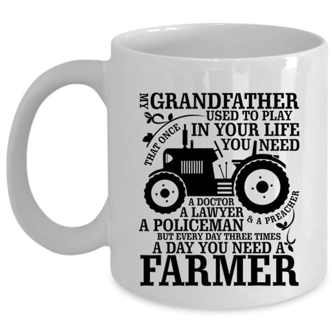 You Need A Farmer Coffee Mug, My Grandfather Cup