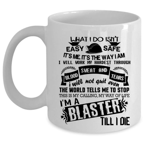 Awesome Gift For Miner Coffee Mug, I'm A Blaster Cup