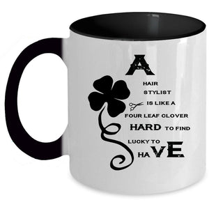 Awesome Hairstylist Coffee Mug, A Hair Stylist Is Like A Four Leaf Clover Accent Mug