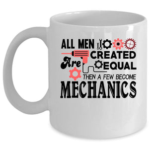 A Few Become Mechanics Coffee Mug, All Men Are Created Equal Cup