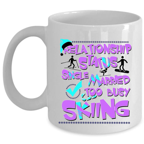 Too Busy Skiing Coffee Mug, Relationship Status Cup