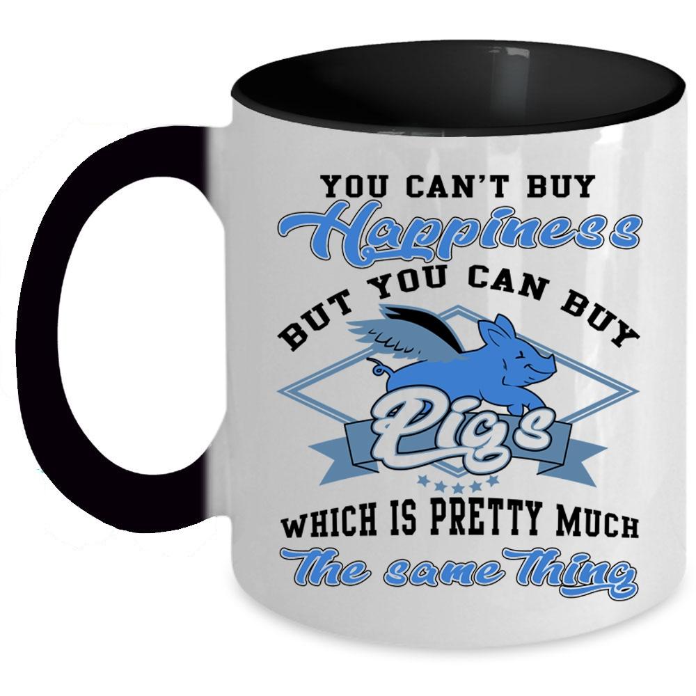 You Can Buy Pigs Coffee Mug, You can't Buy Happiness Accent Mug