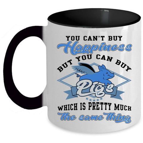 You Can Buy Pigs Coffee Mug, You can't Buy Happiness Accent Mug