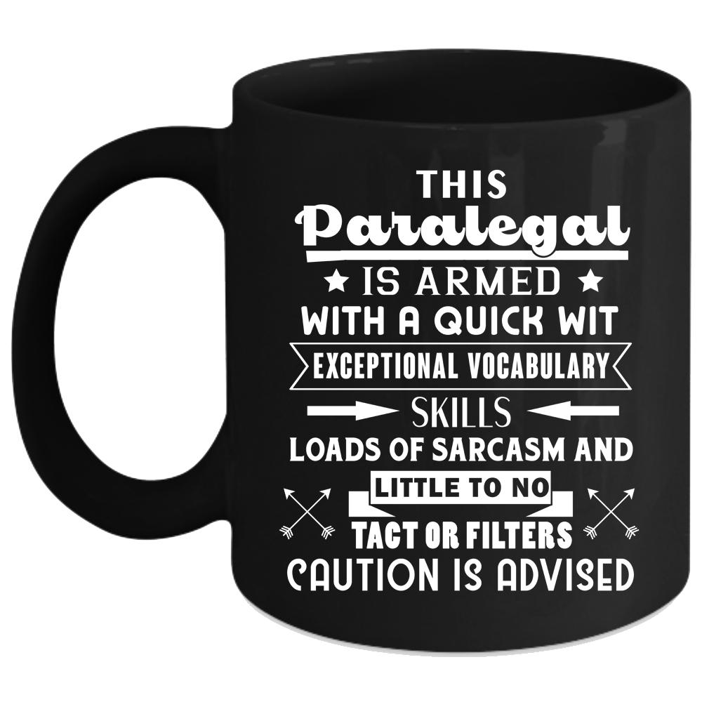 This Paralegal Is Armed With A Quick  Coffee Mug, Cool Paralegal Coffee Cup