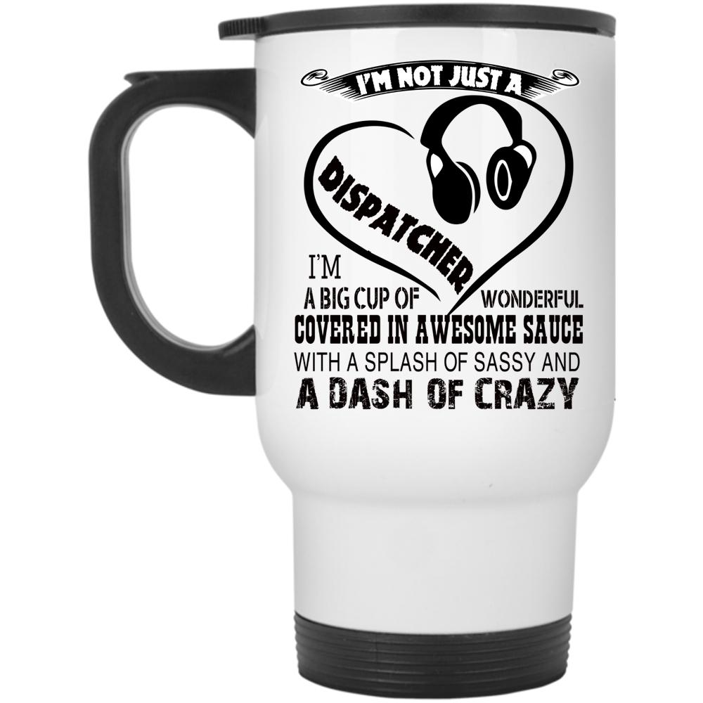 Awesome Dispatcher Travel Mug, I'm Not Just A Dispatcher Mug