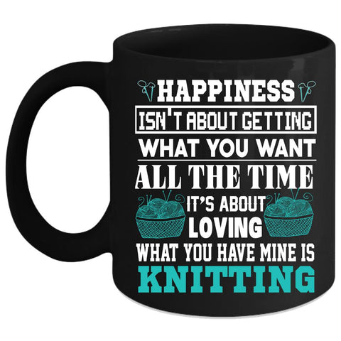 What You Have Mine Is Knitting Coffee Mug, Funny Knitting Coffee Cup