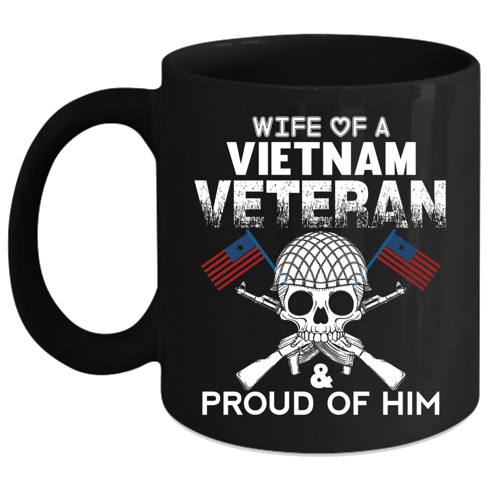 Wife Of A Vietnam Veteran Coffee Mug, Proud Of Him Coffee Cup