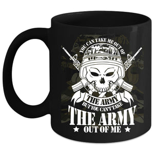 You Can't Take The Army Out Of Me Coffee Mug, Gift For Veteran Coffee Cup