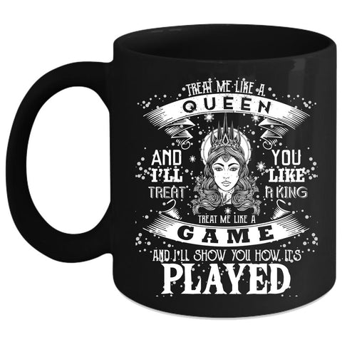 Treat Me Like A Game Coffee Mug, It's Played Coffee Cup