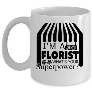 What's Your Superpower Coffee Mug, I'm A Florist Cup