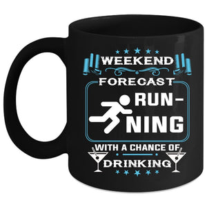 Weekend Forecast Running Coffee Mug, Chance Of Drinking Coffee Cup