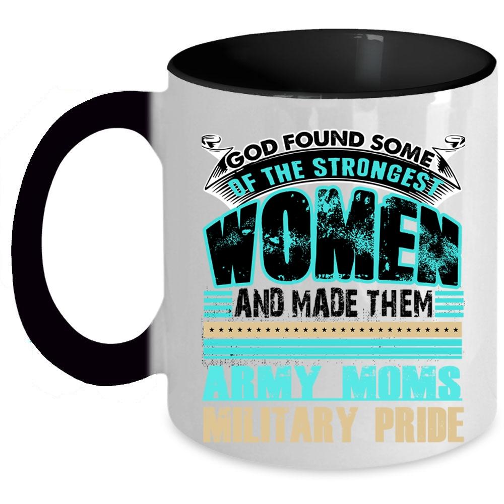 Army Moms Military Pride Coffee Mug, The Strongest Women Accent Mug