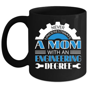 A Mom With An Engineering Degree Coffee Mug, Mom Coffee Cup