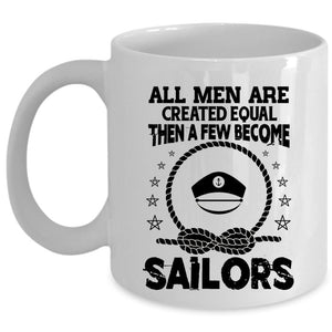 All Men Are Created Equal Cup, A Few Become Sailors Mug (Coffee Mug - White)