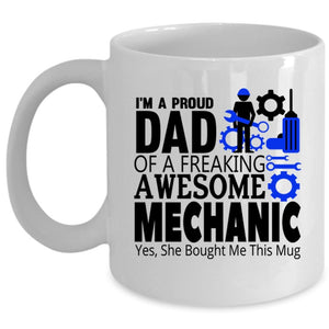 Awesome Mechanic Coffee Mug, I'm A Proud Dad Of A Mechanic Cup