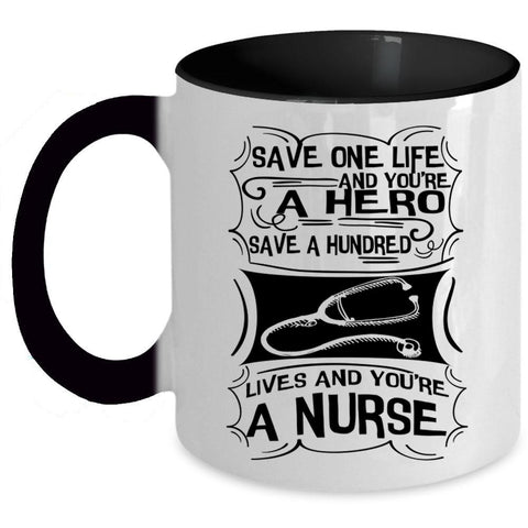 You're A Nurse Coffee Mug, Save One Life Accent Mug