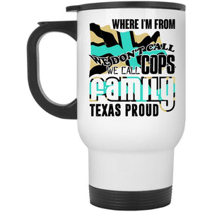 American Flag Travel Mug, We Call Cops Family Texas Proud Mug