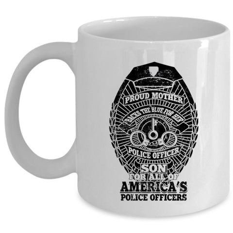 American's Police Officers Coffee Mug, Proud Mother Backs The Blue Cup