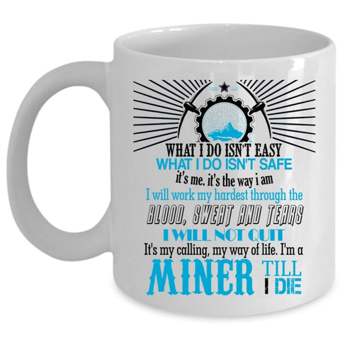 Awesome Gift For Miner Coffee Mug, I'm A Miner Cup