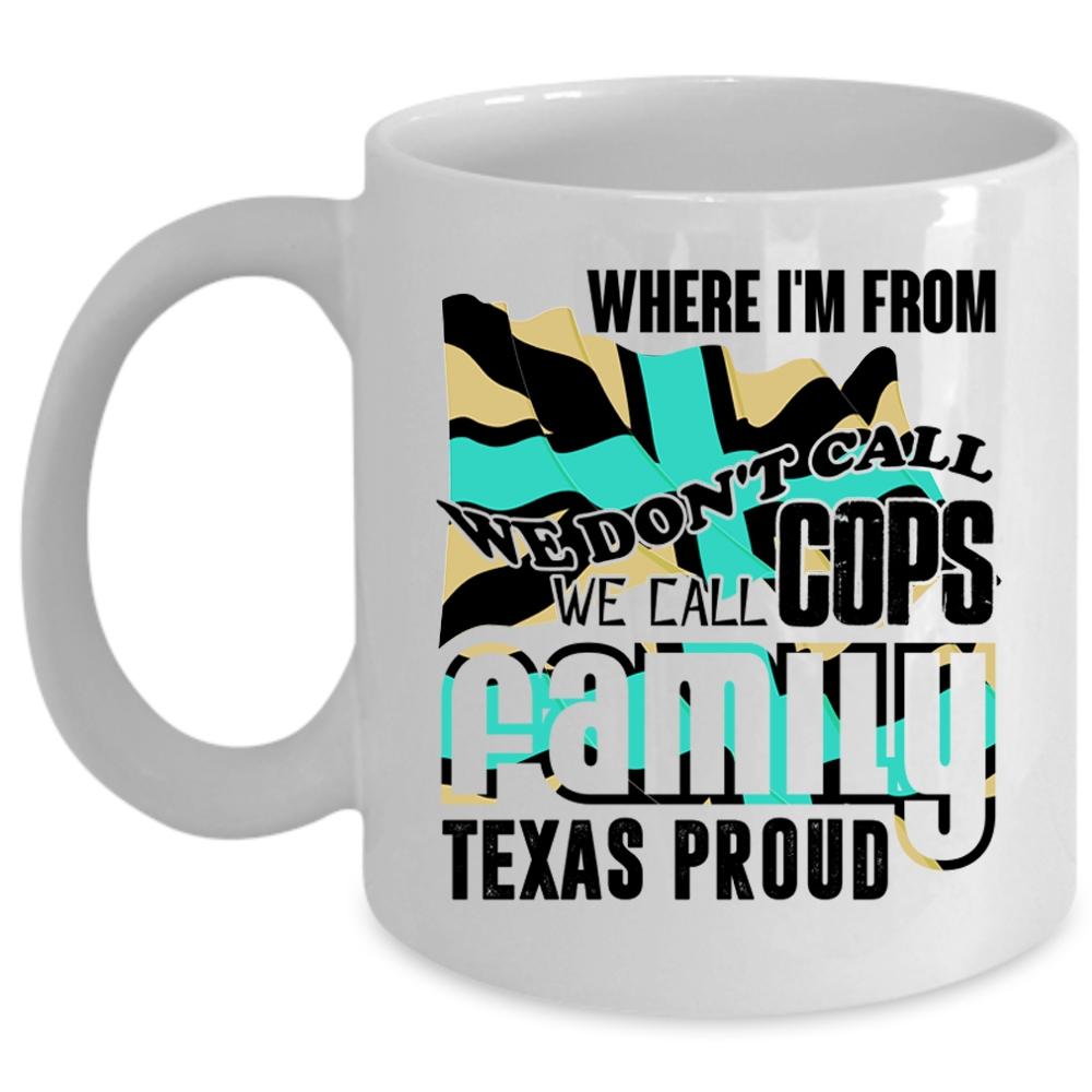 American Flag Coffee Mug, We Call Cops Family Texas Proud Cup