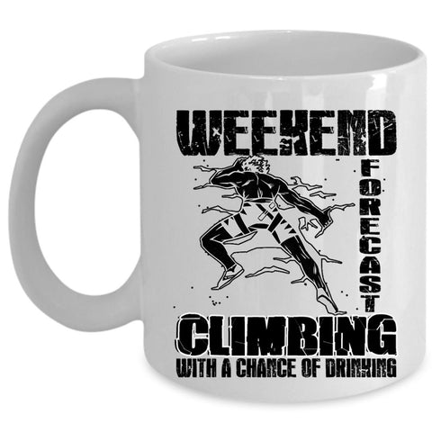 With A Chance Of Drinking Coffee Mug, Weekend Forecast Climbing Cup