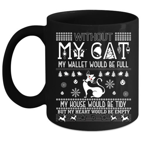 Without My Cat Coffee Mug, My Heart Would Be Empty Coffee Cup