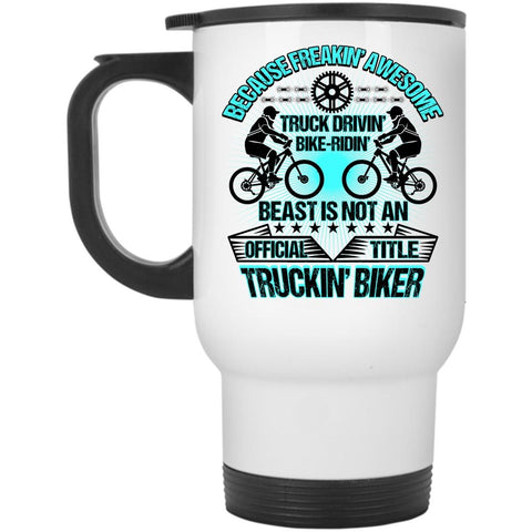 Trucking Biker Travel Mug, Aweosme Truck Driving Bike Riding Mug