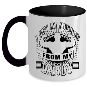 Awesome Daddy Coffee Mug, I Get My Muscles From My Daddy Accent Mug