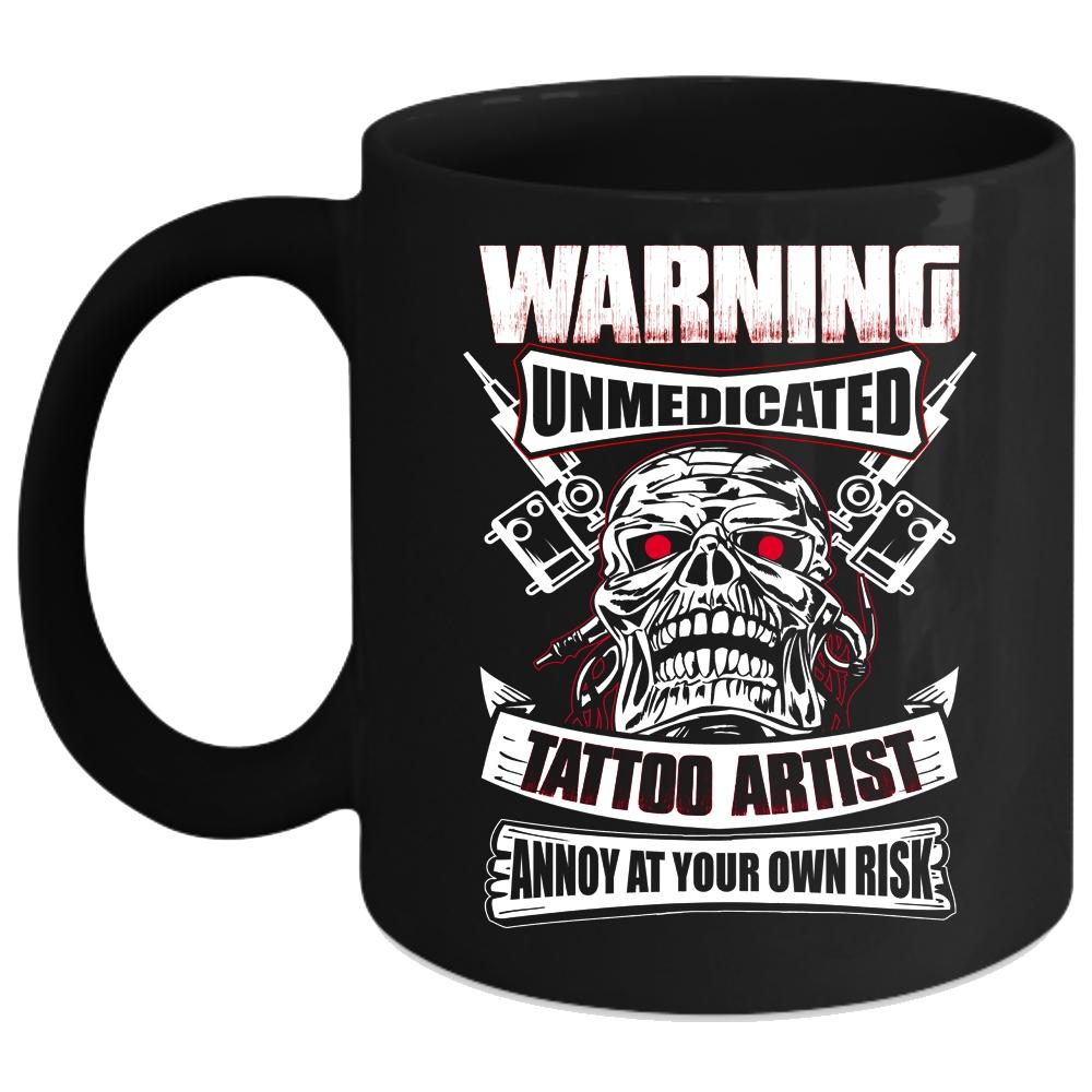 Unmedicated Tattoo Artist Coffee Mug, Awesome Gift For Artist Coffee Cup