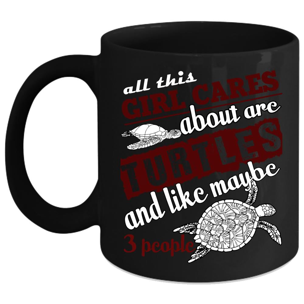 All This Girl Cares About Are Turtles Coffee Mug, Funny Girls Coffee Cup