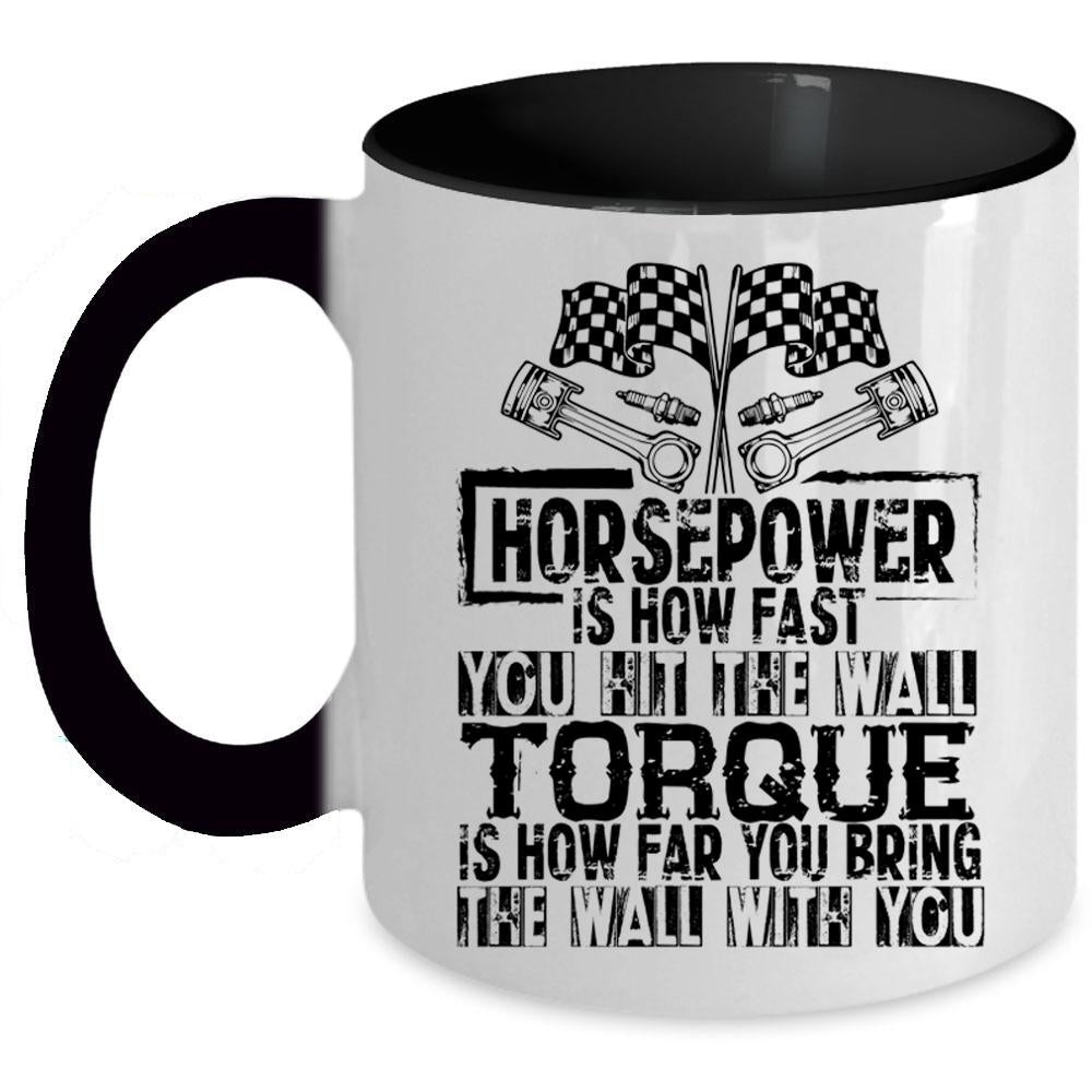 Awesome Mechanic Coffee Mug, Horsepower Is How Fast Accent Mug