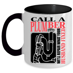 We'll Repair What Your Husband Fixed Coffee Mug, Call A Plumber Accent Mug