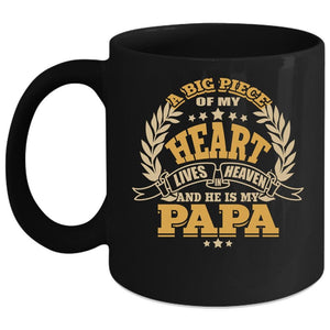 A Big Piece Of My Heart Lives In Heaven Coffee Mug, He Is My Papa Coffee Cup