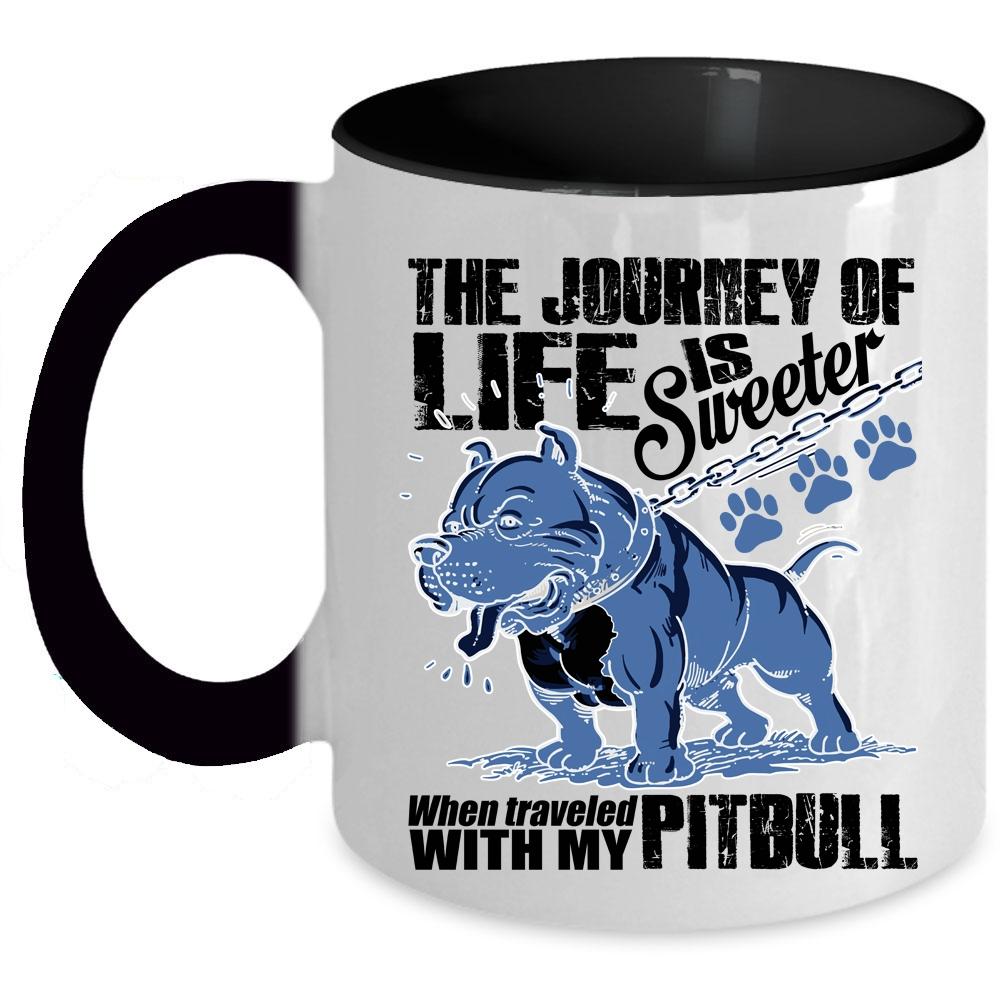 Traveled With My Pitbull Coffee Mug, The Journey Of Life Is Sweeter Accent Mug