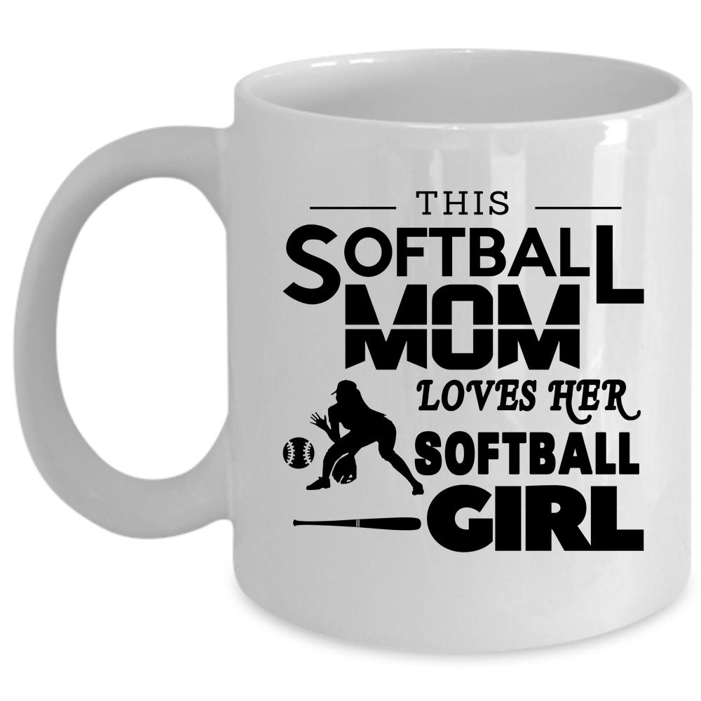 This Softball Mom Loves Her Softball Girl Cup, Funny Mom Mug (Coffee Mug - White)