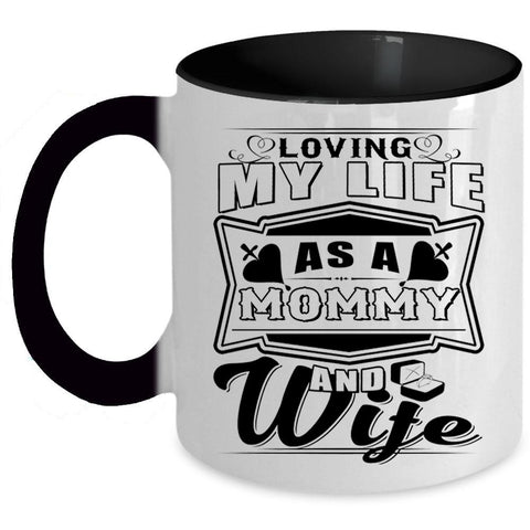 Awesome Mom Coffee Mug, Loving My Life As A Mommy And Wife Accent Mug