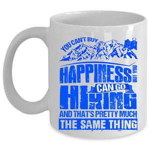 You Can Go Hiking Coffee Mug, You Cann't Buy Happiness Cup