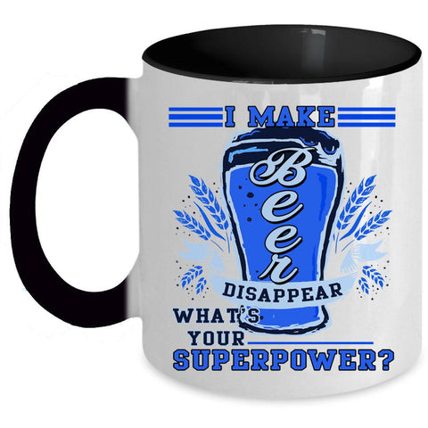 What's Your Superpower Coffee Mug, I Make Beer Disappear Accent Mug