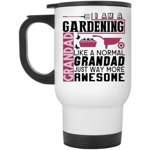 Awesome Grandfather Travel Mug, I Am A Gardening Grandpa Mug