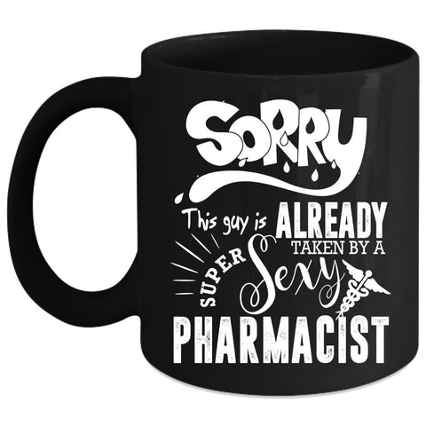 This Guy Is Already Taken By A Pharmacist Coffee Mug, Marry Coffee Cup