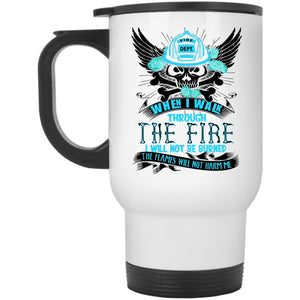 Awesome Firefighter Travel Mug, I Walk Through The Fire Mug