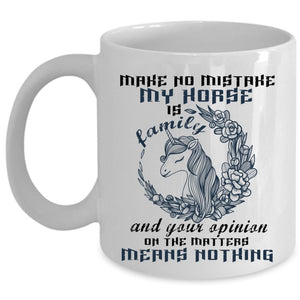 Your Opinion On The Matter Coffee Mug, My Horse Is Family Cup