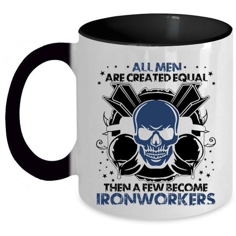 A Few Become Ironworkers Coffee Mug, All Men Are Created Equal Accent Mug