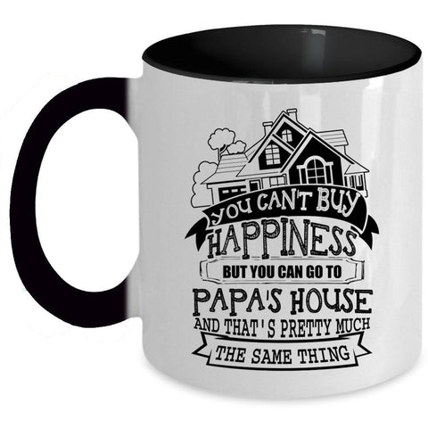 You Can Go To Papa's House Coffee Mug, You Can Buy Happiness Accent Mug