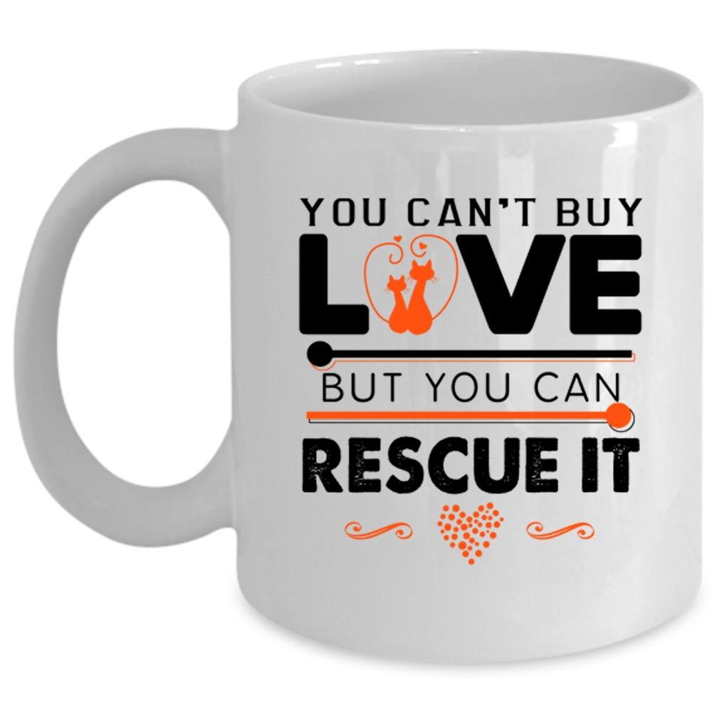 You Can't Buy Love But You Can Rescue It Mug (Coffee Mug - White)