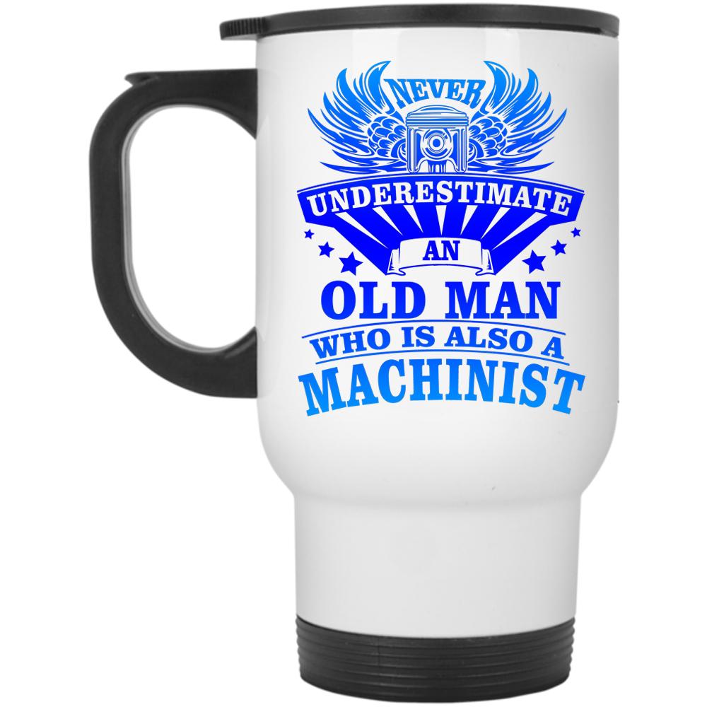 Awesome Grandpas Travel Mug, An Old Man Is A Machinist Mug