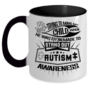 Autism Awareness Coffee Mug, Stop Trying To Make My Child Accent Mug