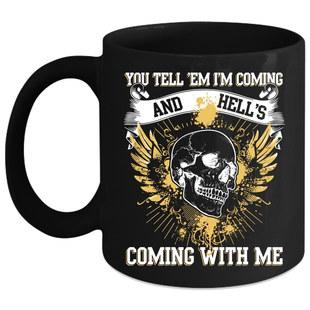 You Tell 'Em I'm Coming Coffee Mug, Cool Friends Coffee Cup